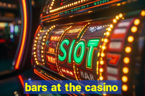 bars at the casino