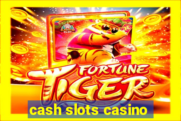 cash slots casino