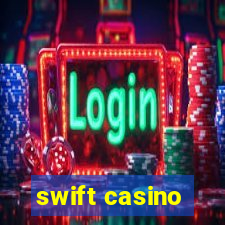 swift casino