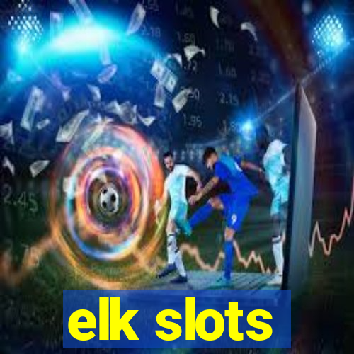 elk slots