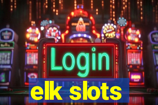 elk slots