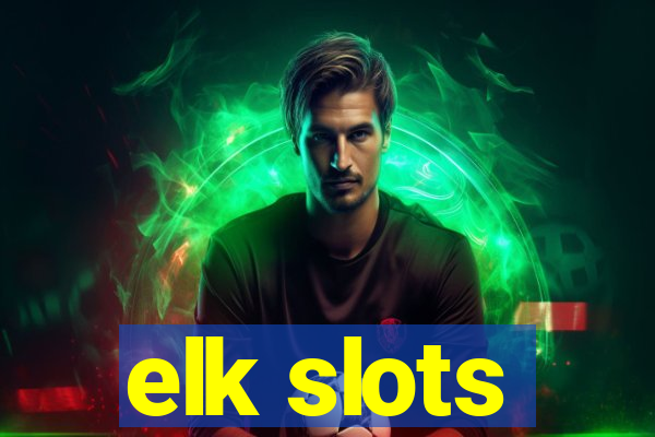 elk slots