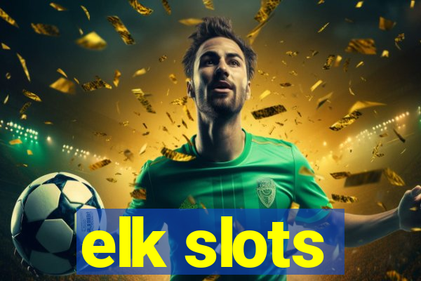 elk slots