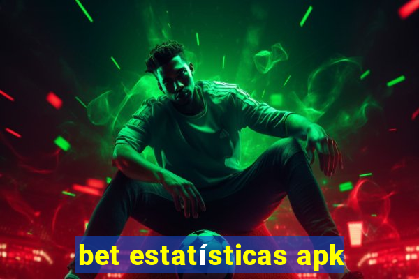 bet estatísticas apk