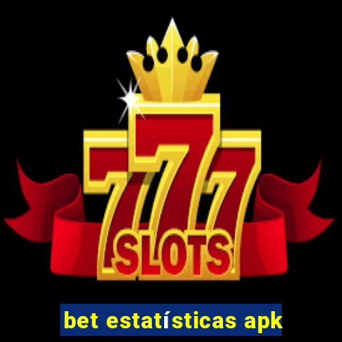 bet estatísticas apk