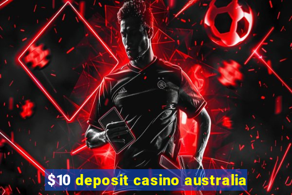 $10 deposit casino australia