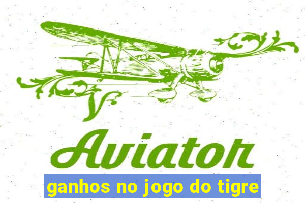 ganhos no jogo do tigre