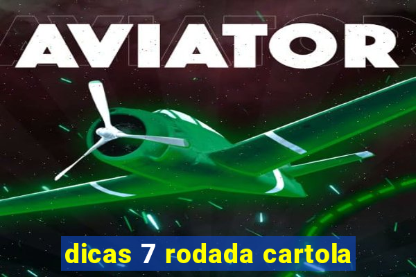 dicas 7 rodada cartola