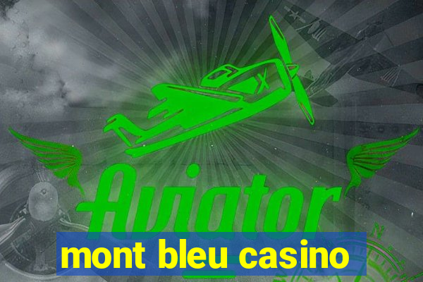 mont bleu casino