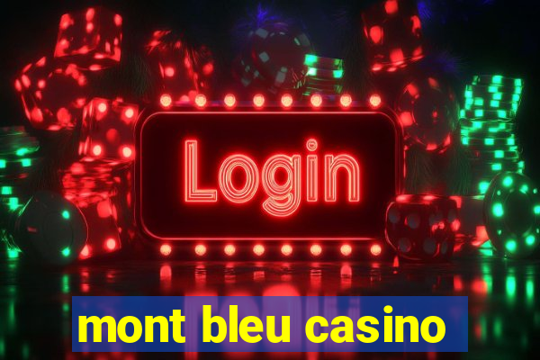 mont bleu casino