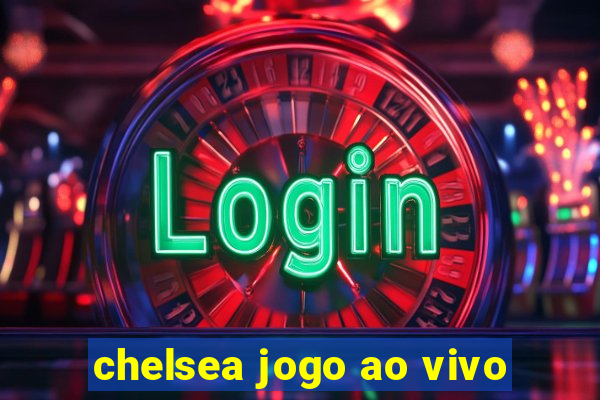 chelsea jogo ao vivo