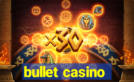 bullet casino