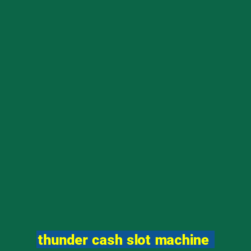 thunder cash slot machine