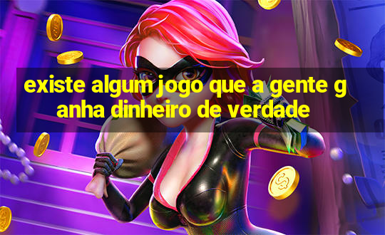 existe algum jogo que a gente ganha dinheiro de verdade