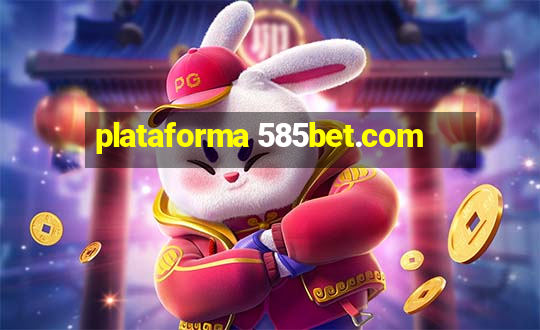 plataforma 585bet.com