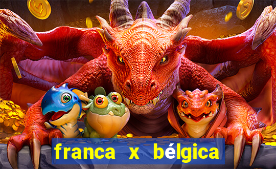 franca x bélgica onde assistir