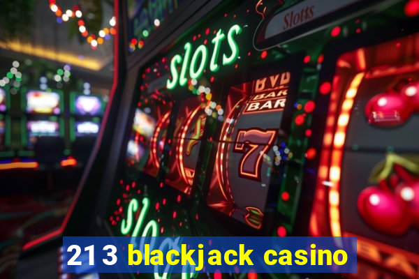 21 3 blackjack casino