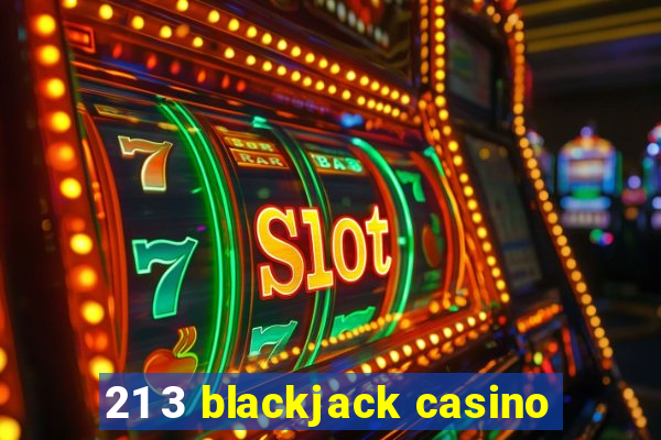 21 3 blackjack casino