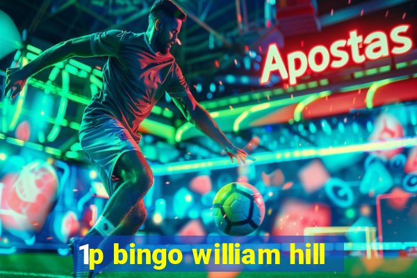 1p bingo william hill