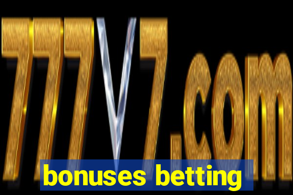 bonuses betting