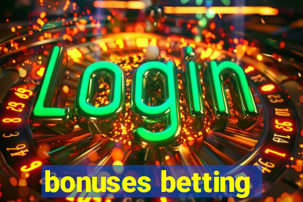 bonuses betting