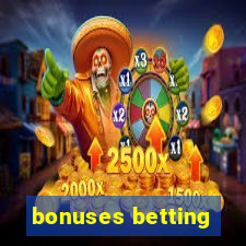 bonuses betting