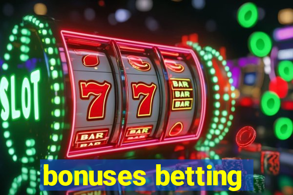 bonuses betting