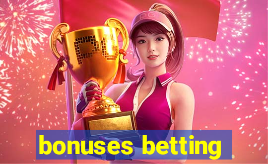 bonuses betting