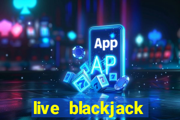 live blackjack online casino