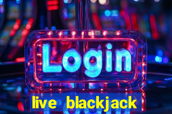 live blackjack online casino