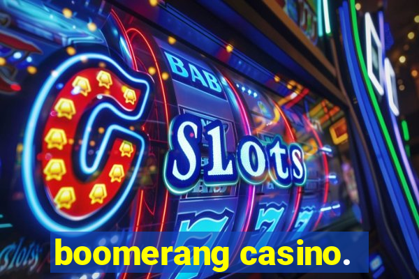 boomerang casino.