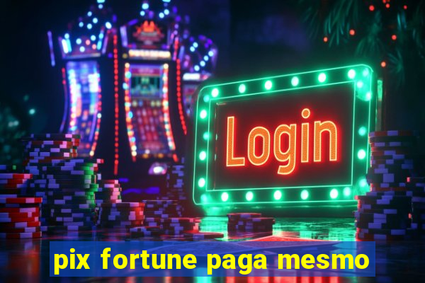 pix fortune paga mesmo