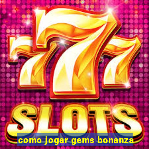 como jogar gems bonanza