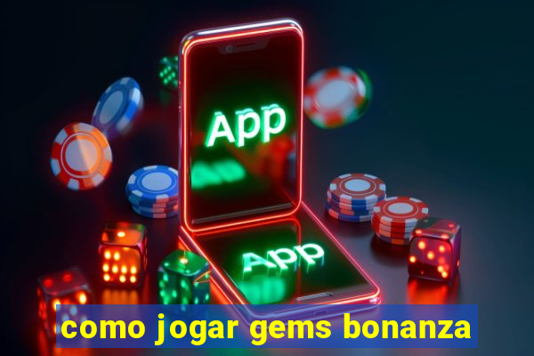 como jogar gems bonanza