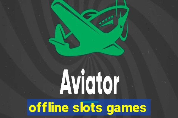 offline slots games