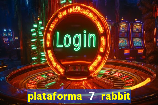 plataforma 7 rabbit é confiável