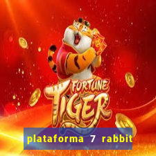 plataforma 7 rabbit é confiável