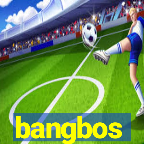 bangbos