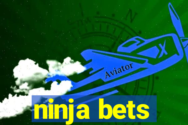 ninja bets