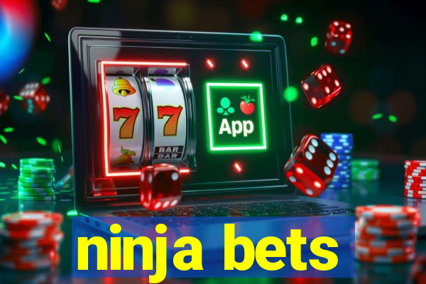 ninja bets