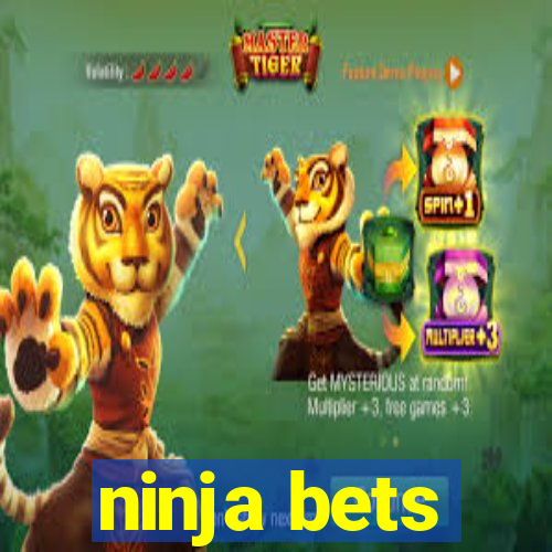 ninja bets