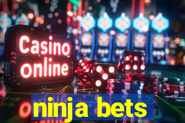 ninja bets