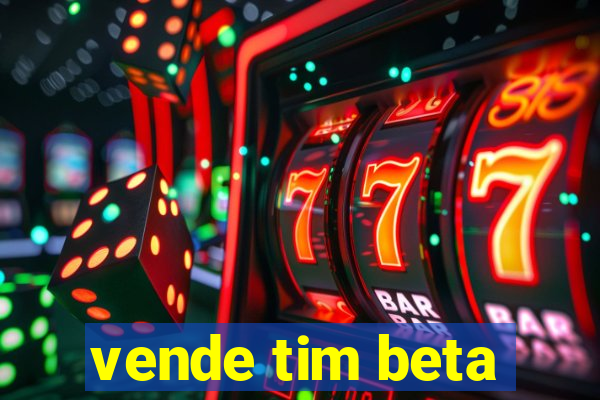 vende tim beta