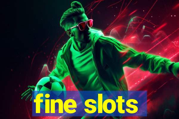 fine slots