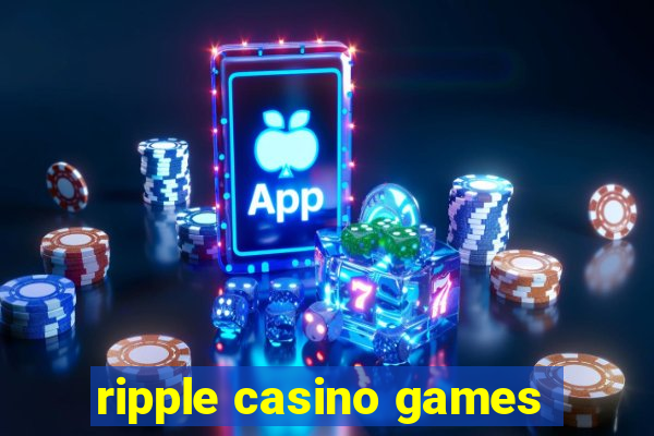 ripple casino games