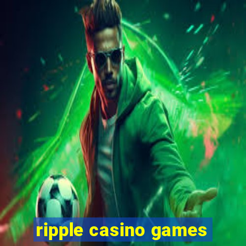 ripple casino games