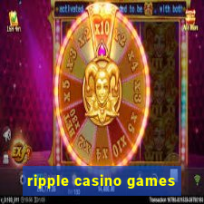 ripple casino games