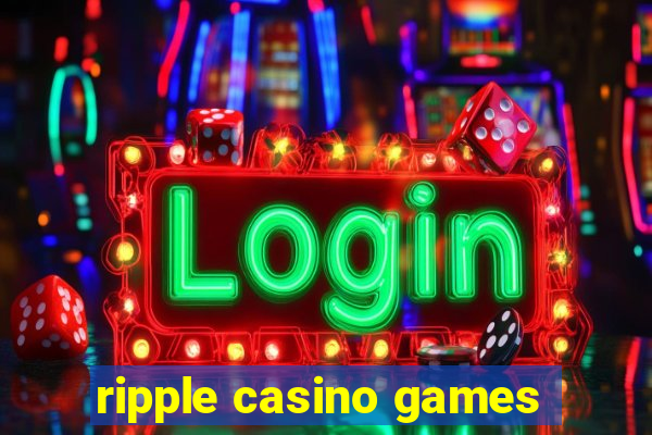 ripple casino games