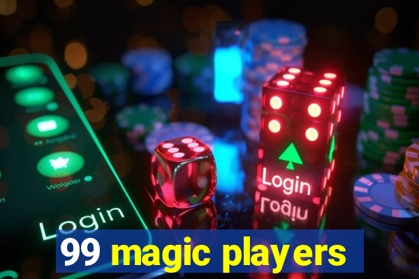 99 magic players