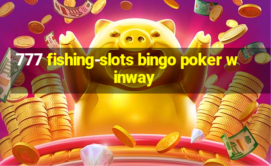 777 fishing-slots bingo poker winway